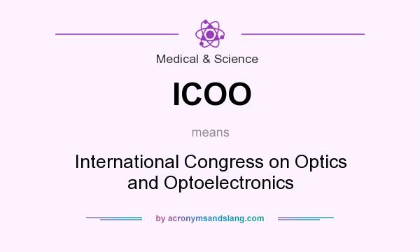 What does ICOO mean? It stands for International Congress on Optics and Optoelectronics