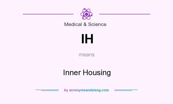 What does IH mean? It stands for Inner Housing