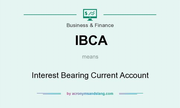 What does IBCA mean? It stands for Interest Bearing Current Account