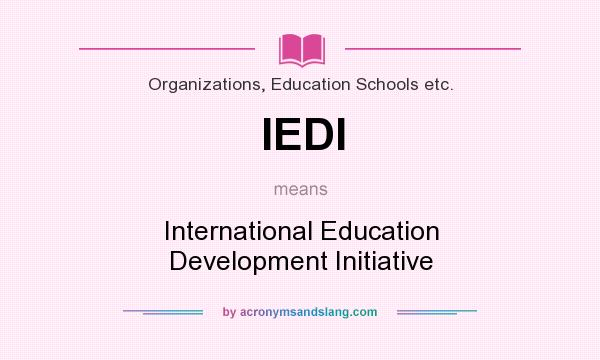What does IEDI mean? It stands for International Education Development Initiative