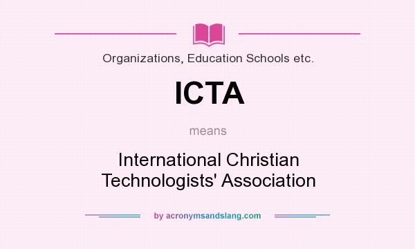 What does ICTA mean? It stands for International Christian Technologists` Association
