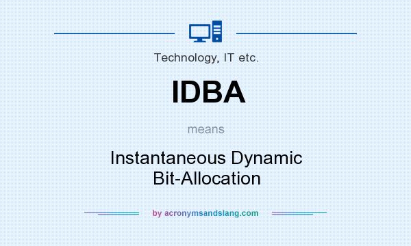 What does IDBA mean? It stands for Instantaneous Dynamic Bit-Allocation