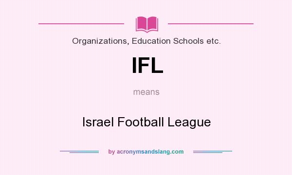 What does IFL mean? It stands for Israel Football League