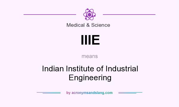 What does IIIE mean? It stands for Indian Institute of Industrial Engineering
