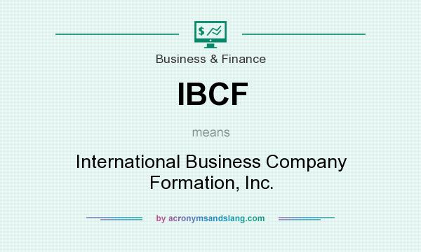 What does IBCF mean? It stands for International Business Company Formation, Inc.