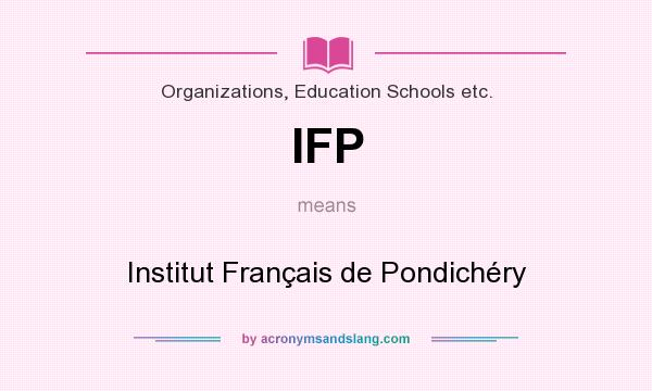 What does IFP mean? It stands for Institut Français de Pondichéry