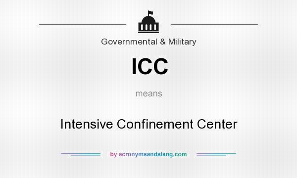 What does ICC mean? It stands for Intensive Confinement Center