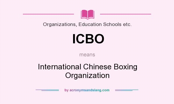 What does ICBO mean? It stands for International Chinese Boxing Organization