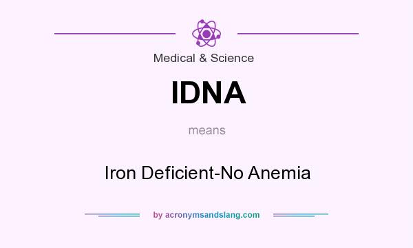 What does IDNA mean? It stands for Iron Deficient-No Anemia