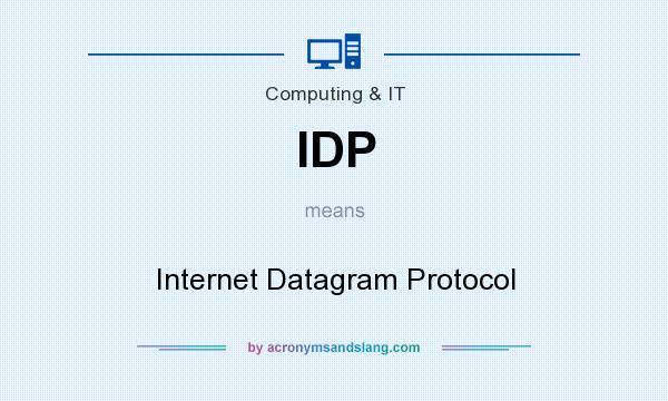 What does IDP mean? It stands for Internet Datagram Protocol