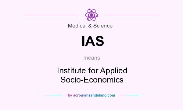 What does IAS mean? It stands for Institute for Applied Socio-Economics