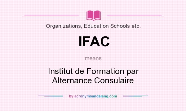What does IFAC mean? It stands for Institut de Formation par Alternance Consulaire