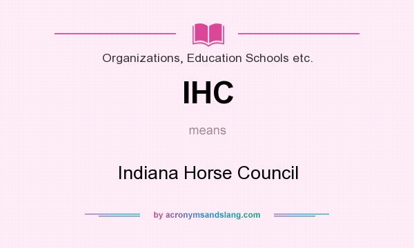 What does IHC mean? It stands for Indiana Horse Council