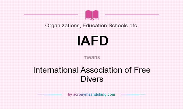 What does IAFD mean? It stands for International Association of Free Divers