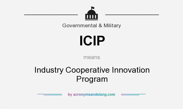 What does ICIP mean? It stands for Industry Cooperative Innovation Program