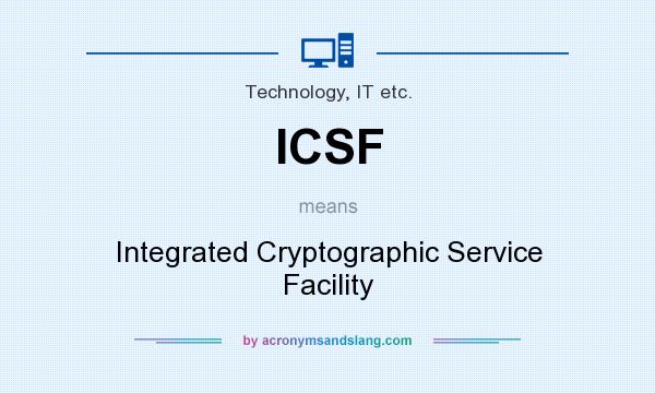 What does ICSF mean? It stands for Integrated Cryptographic Service Facility