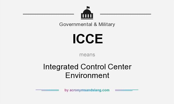 What does ICCE mean? It stands for Integrated Control Center Environment