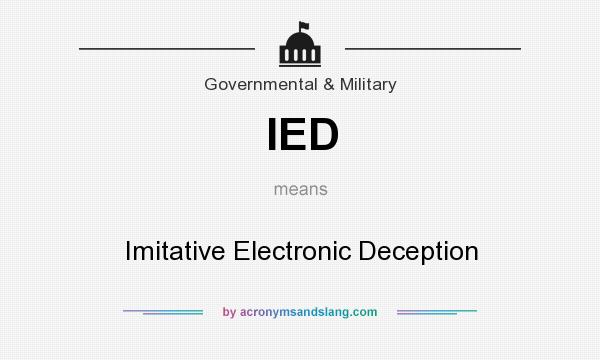 What does IED mean? It stands for Imitative Electronic Deception