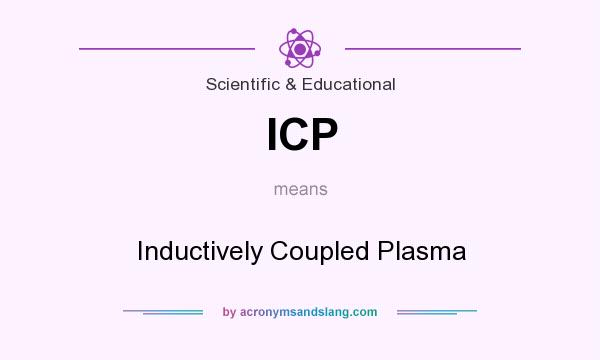 What does ICP mean? It stands for Inductively Coupled Plasma