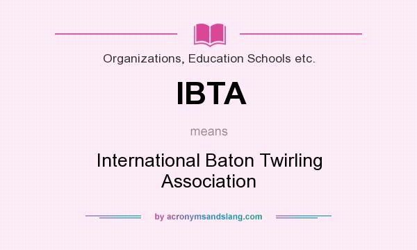 What does IBTA mean? It stands for International Baton Twirling Association