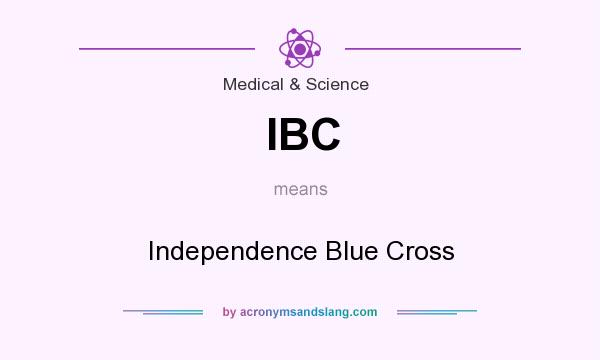 What does IBC mean? It stands for Independence Blue Cross