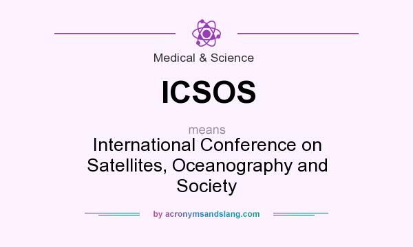 What does ICSOS mean? It stands for International Conference on Satellites, Oceanography and Society