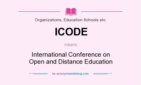 What does ICODE mean? It stands for International Conference on Open and Distance Education