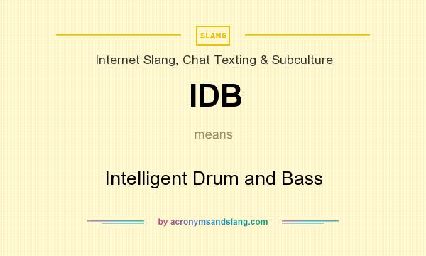 What does IDB mean? It stands for Intelligent Drum and Bass