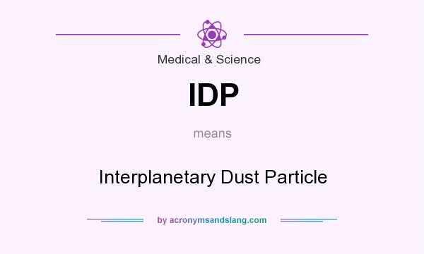 What does IDP mean? It stands for Interplanetary Dust Particle