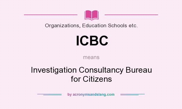 What does ICBC mean? It stands for Investigation Consultancy Bureau for Citizens