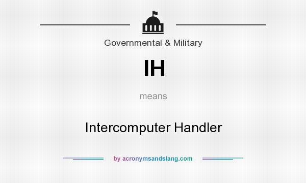 What does IH mean? It stands for Intercomputer Handler
