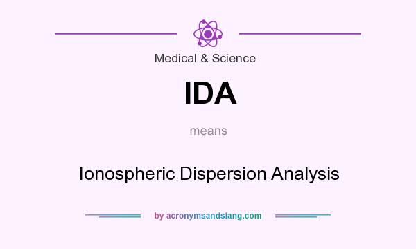 What does IDA mean? It stands for Ionospheric Dispersion Analysis
