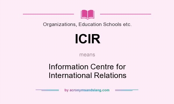 What does ICIR mean? It stands for Information Centre for International Relations