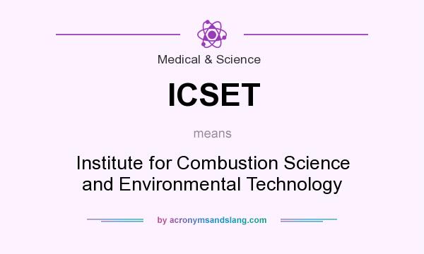 What does ICSET mean? It stands for Institute for Combustion Science and Environmental Technology