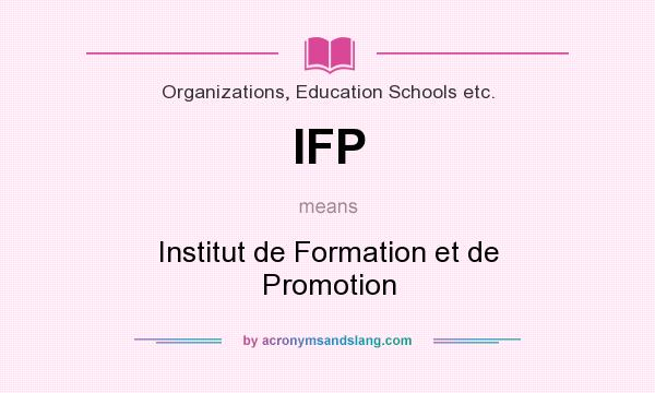 What does IFP mean? It stands for Institut de Formation et de Promotion