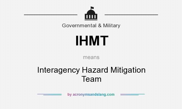 What does IHMT mean? It stands for Interagency Hazard Mitigation Team