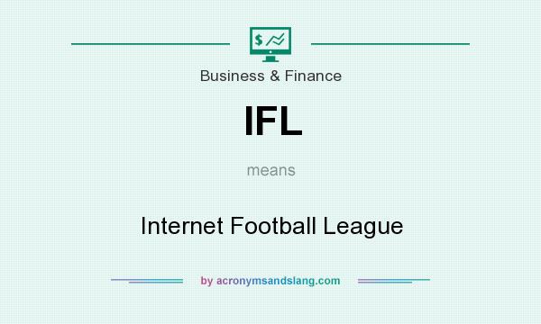 What does IFL mean? It stands for Internet Football League