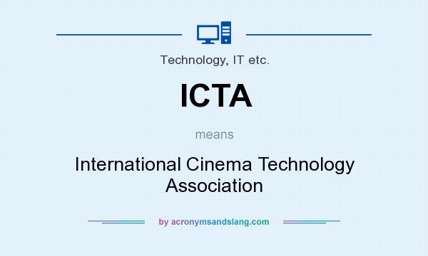 What does ICTA mean? It stands for International Cinema Technology Association