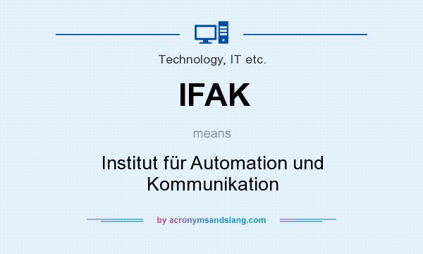 What does IFAK mean? It stands for Institut für Automation und Kommunikation