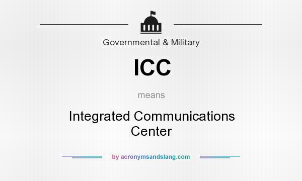 What does ICC mean? It stands for Integrated Communications Center