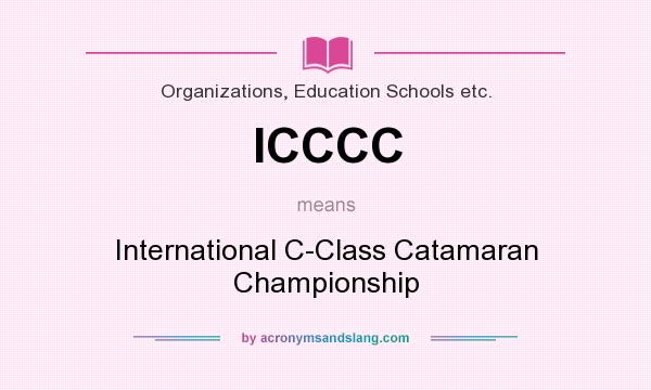 What does ICCCC mean? It stands for International C-Class Catamaran Championship
