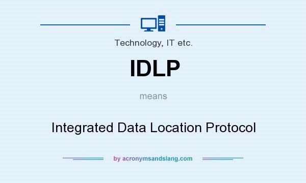 What does IDLP mean? It stands for Integrated Data Location Protocol