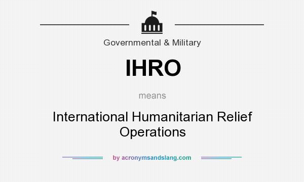 What does IHRO mean? It stands for International Humanitarian Relief Operations
