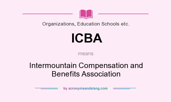 What does ICBA mean? It stands for Intermountain Compensation and Benefits Association