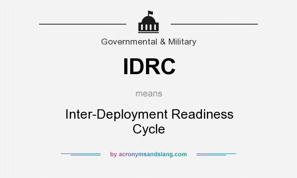 What does IDRC mean? It stands for Inter-Deployment Readiness Cycle