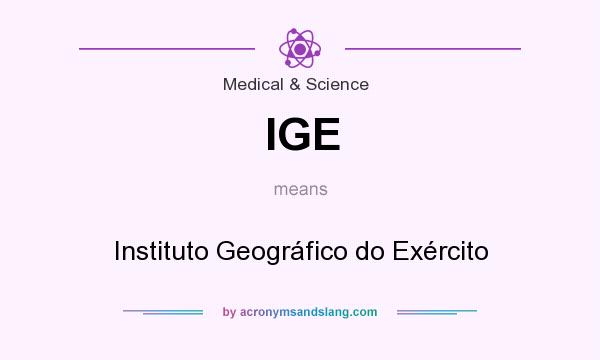 What does IGE mean? It stands for Instituto Geográfico do Exército