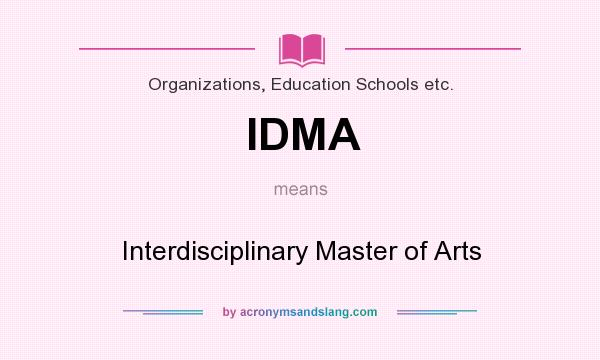What does IDMA mean? It stands for Interdisciplinary Master of Arts