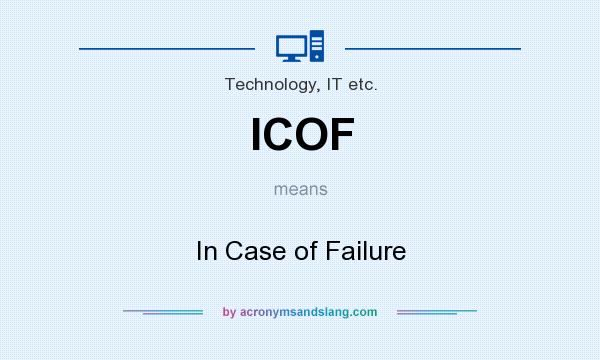 What does ICOF mean? It stands for In Case of Failure