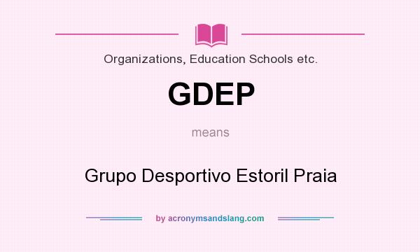 What does GDEP mean? It stands for Grupo Desportivo Estoril Praia