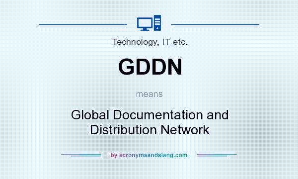 What does GDDN mean? It stands for Global Documentation and Distribution Network